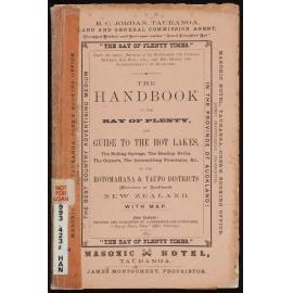 The handbook to the Bay of Plenty; & Guide to the hot lakes, the boiling springs, the healing baths, the geysers, the intermitting fountains etc. in the Rotomahana and Taupo districts (province of Auckland), New Zealand